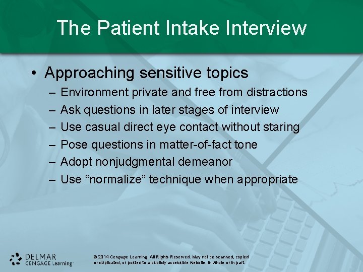 The Patient Intake Interview • Approaching sensitive topics – – – Environment private and