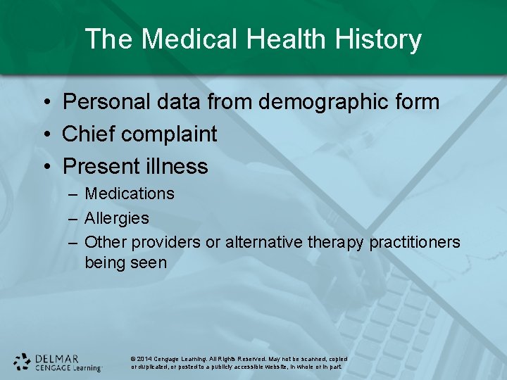 The Medical Health History • Personal data from demographic form • Chief complaint •