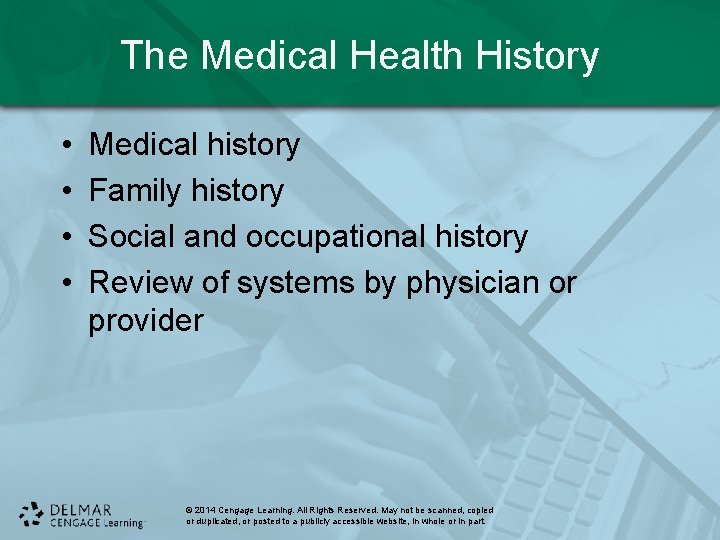 The Medical Health History • • Medical history Family history Social and occupational history