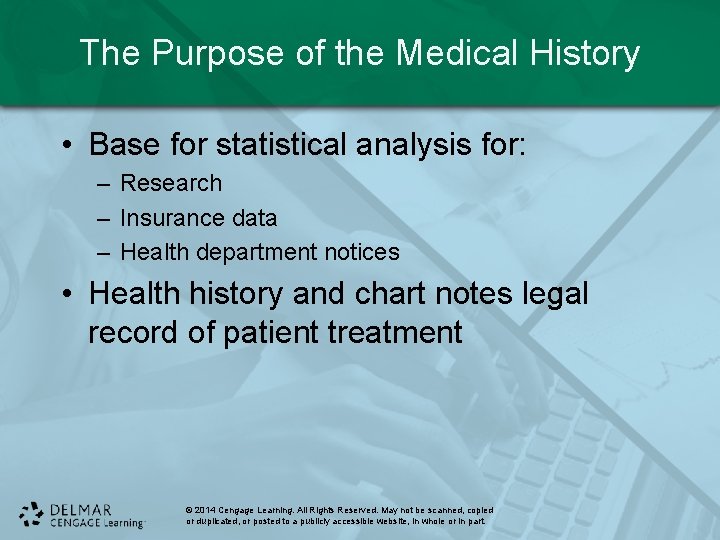 The Purpose of the Medical History • Base for statistical analysis for: – Research