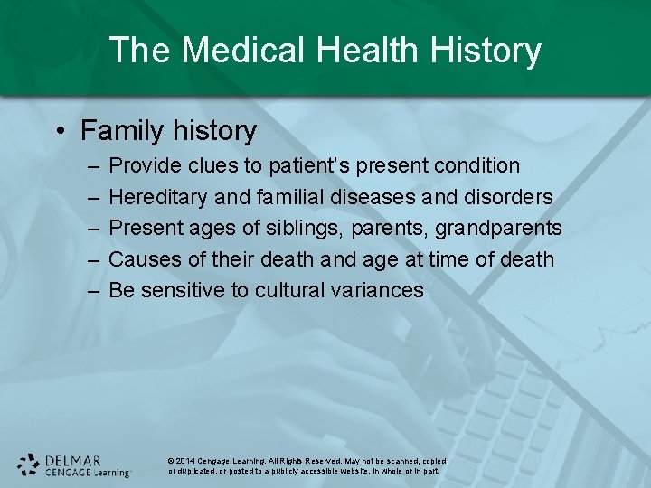 The Medical Health History • Family history – – – Provide clues to patient’s