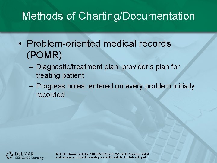 Methods of Charting/Documentation • Problem-oriented medical records (POMR) – Diagnostic/treatment plan: provider’s plan for