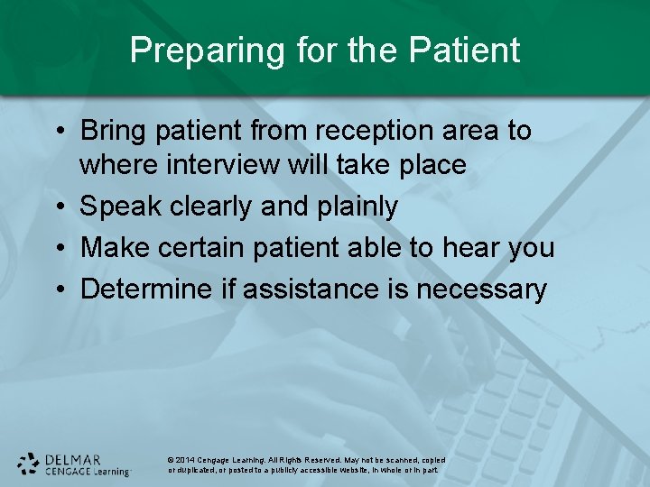Preparing for the Patient • Bring patient from reception area to where interview will