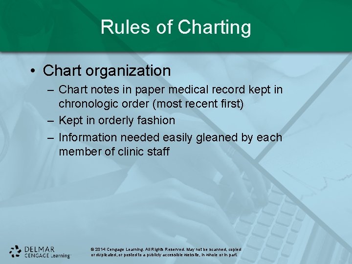 Rules of Charting • Chart organization – Chart notes in paper medical record kept