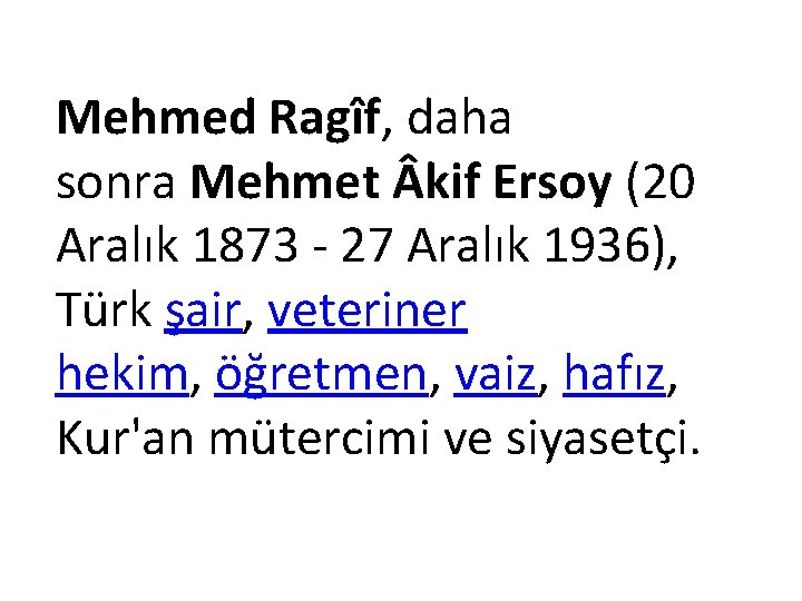 Mehmed Ragîf, daha sonra Mehmet kif Ersoy (20 Aralık 1873 - 27 Aralık 1936),