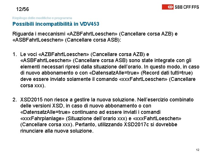 12/56 Riepilogo delle modifiche e programma Possibili incompatibilità in VDV 453 Riguarda i meccanismi