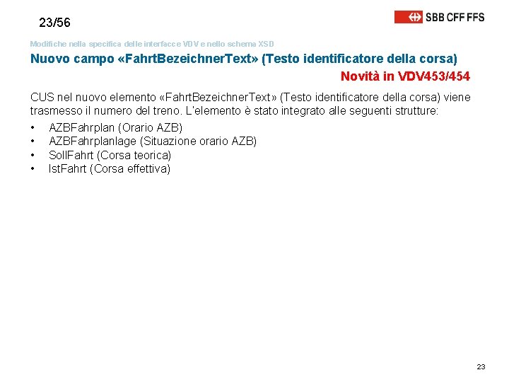 23/56 Modifiche nella specifica delle interfacce VDV e nello schema XSD Nuovo campo «Fahrt.