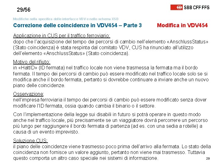 29/56 Modifiche nella specifica delle interfacce VDV e nello schema XSD Correzione delle coincidenze