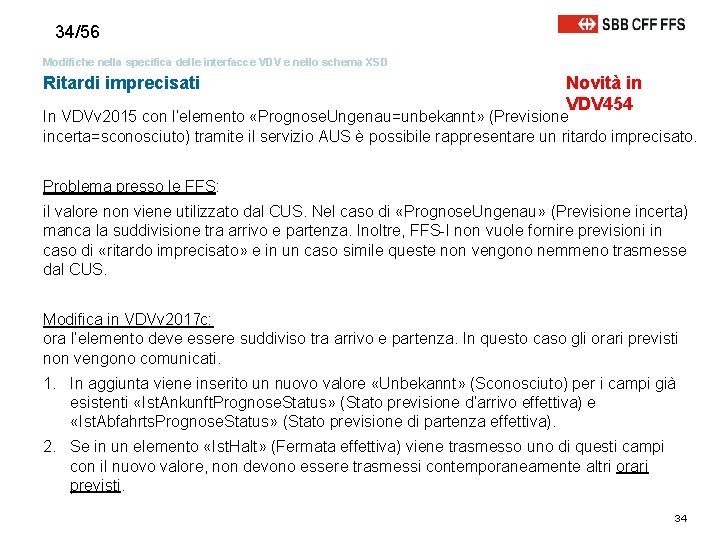 34/56 Modifiche nella specifica delle interfacce VDV e nello schema XSD Ritardi imprecisati Novità