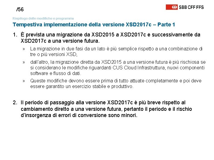 /56 Riepilogo delle modifiche e programma Tempestiva implementazione della versione XSD 2017 c –