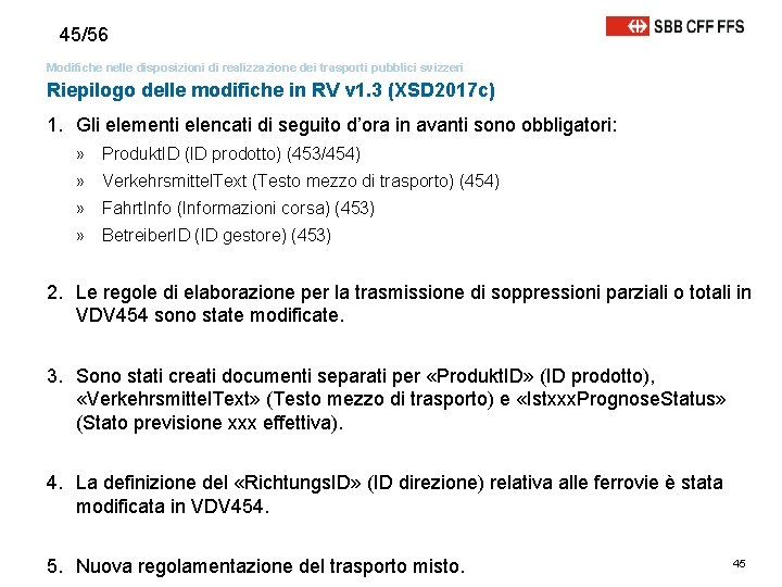 45/56 Modifiche nelle disposizioni di realizzazione dei trasporti pubblici svizzeri Riepilogo delle modifiche in