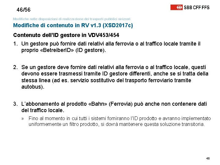 46/56 Modifiche nelle disposizioni di realizzazione dei trasporti pubblici svizzeri Modifiche di contenuto in