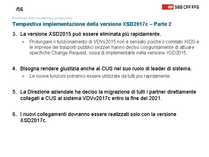 /56 Riepilogo delle modifiche e programma Tempestiva implementazione della versione XSD 2017 c –