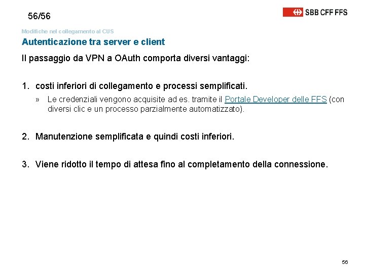 56/56 Modifiche nel collegamento al CUS Autenticazione tra server e client Il passaggio da