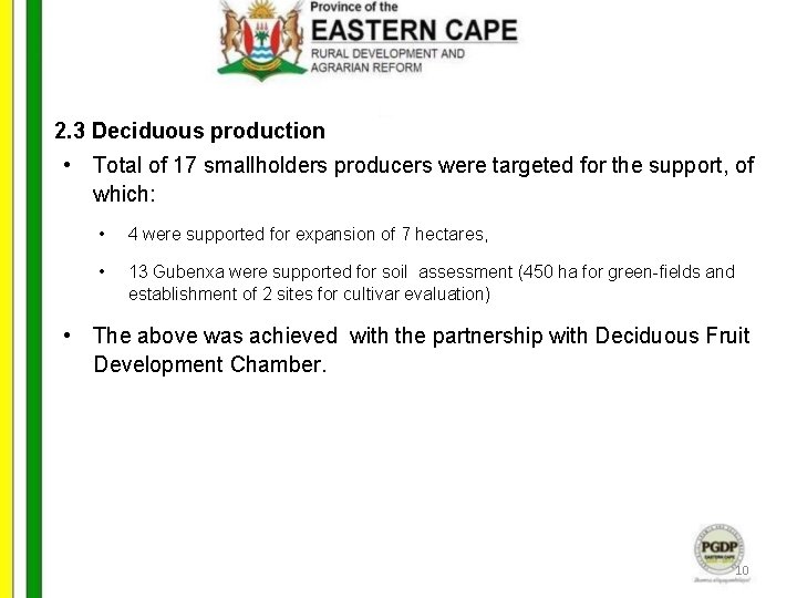 2. 3 Deciduous production • Total of 17 smallholders producers were targeted for the