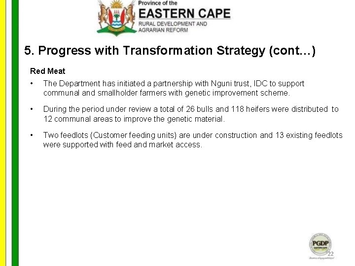 5. Progress with Transformation Strategy (cont…) Red Meat • The Department has initiated a