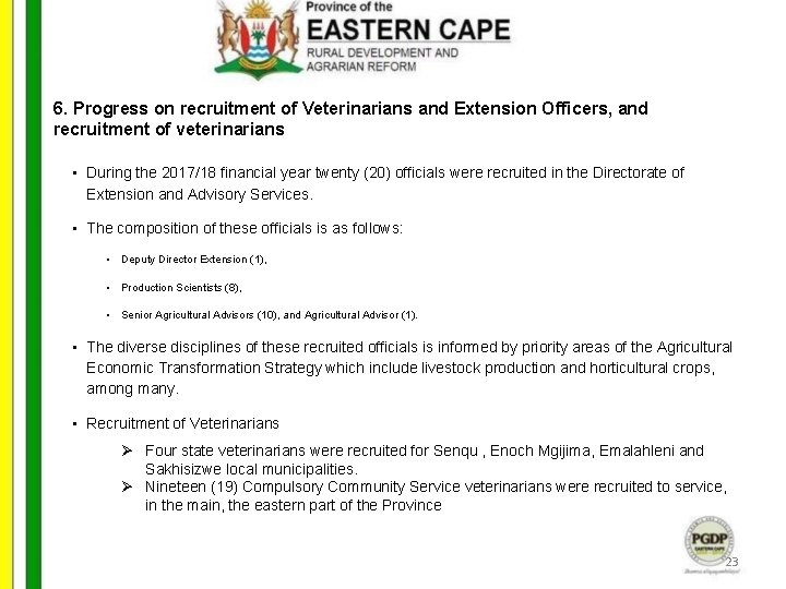 6. Progress on recruitment of Veterinarians and Extension Officers, and recruitment of veterinarians •