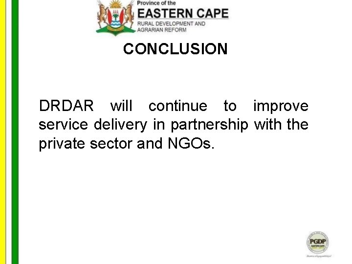 CONCLUSION DRDAR will continue to improve service delivery in partnership with the private sector
