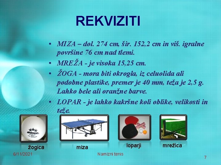 REKVIZITI • MIZA – dol. 274 cm, šir. 152, 2 cm in viš. igralne