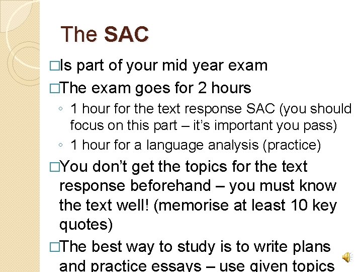 The SAC �Is part of your mid year exam �The exam goes for 2