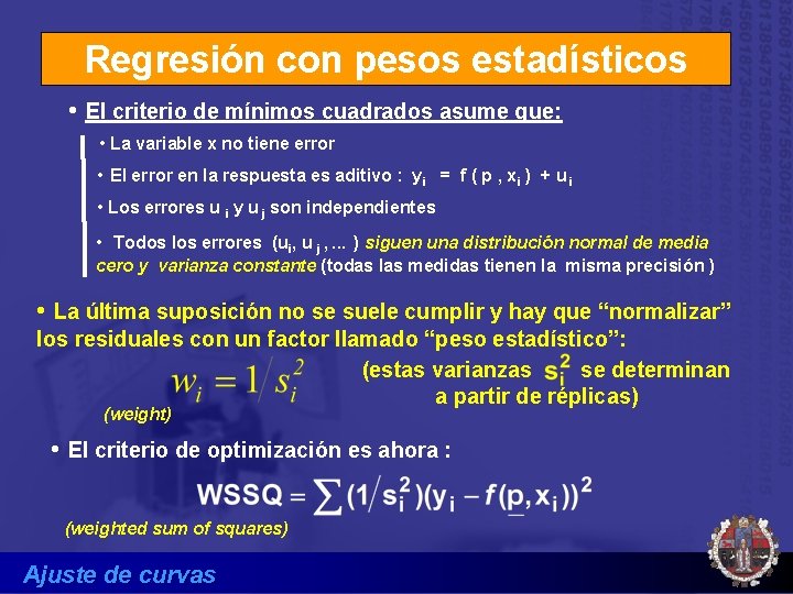 Regresión con pesos estadísticos • El criterio de mínimos cuadrados asume que: • La
