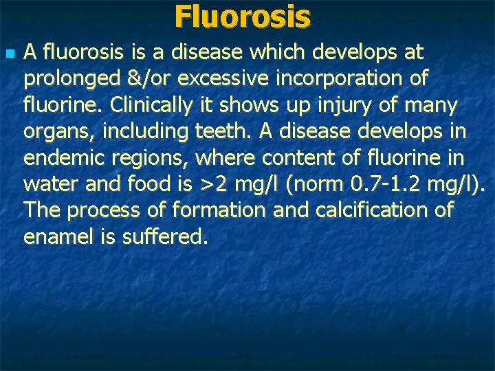 Fluorosis A fluorosis is a disease which develops at prolonged &/or excessive incorporation of Fluorosis A fluorosis is a disease which develops at prolonged &/or excessive incorporation of
