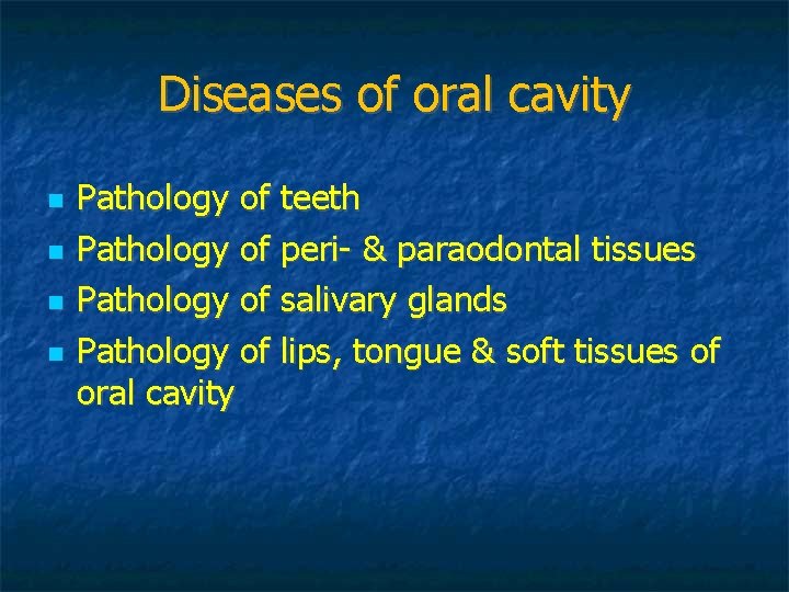 Diseases of oral cavity Pathology of teeth Pathology of peri- & paraodontal tissues Pathology Diseases of oral cavity Pathology of teeth Pathology of peri- & paraodontal tissues Pathology