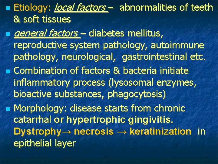 Etiology: local factors – abnormalities of teeth & soft tissues general factors – Etiology: local factors – abnormalities of teeth & soft tissues general factors –