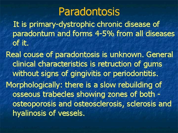 Paradontosis It is primary-dystrophic chronic disease of paradontum and forms 4 -5% from all Paradontosis It is primary-dystrophic chronic disease of paradontum and forms 4 -5% from all