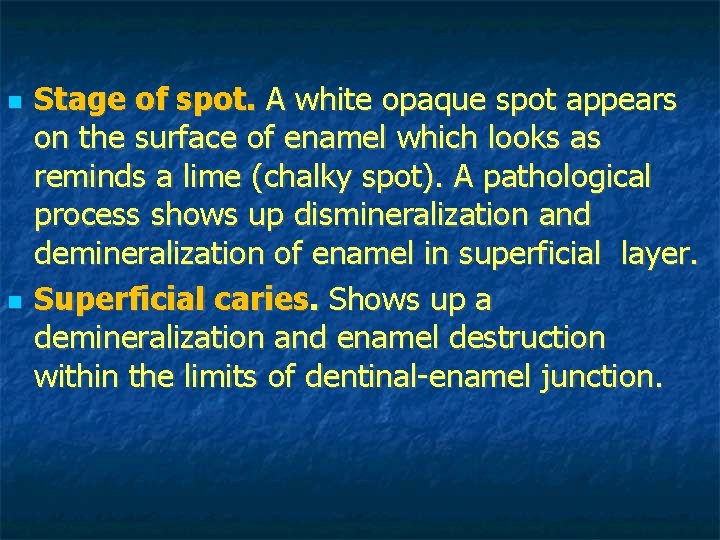Stage of spot. A white opaque spot appears on the surface of enamel Stage of spot. A white opaque spot appears on the surface of enamel