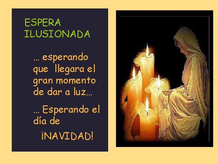 ESPERA ILUSIONADA … esperando que llegara el gran momento de dar a luz… …