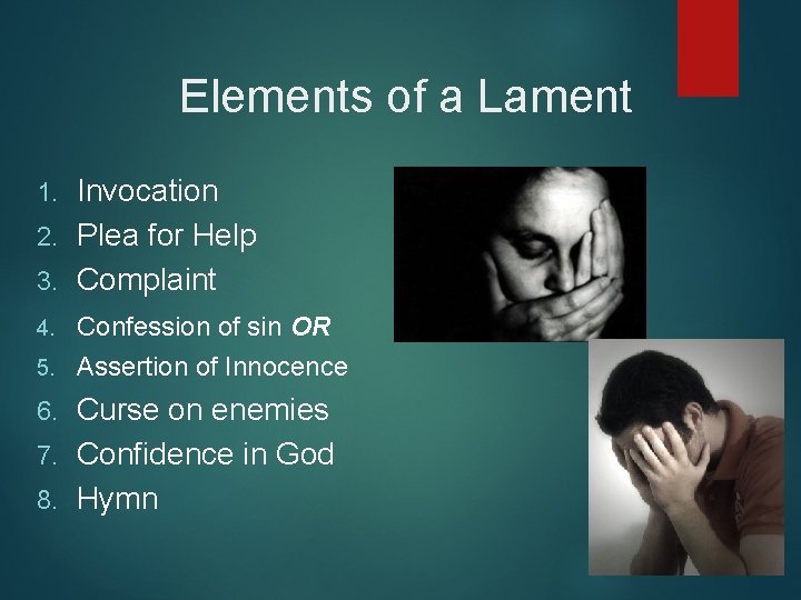 Elements of a Lament Invocation 2. Plea for Help 3. Complaint 1. 4. Confession