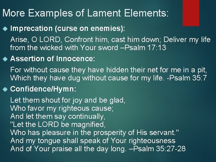 More Examples of Lament Elements: Imprecation (curse on enemies): Arise, O LORD, Confront him,