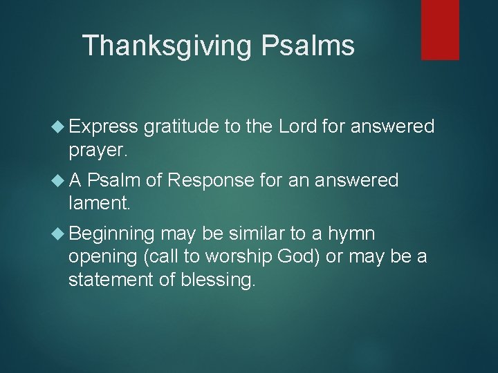 Thanksgiving Psalms Express gratitude to the Lord for answered prayer. A Psalm of Response