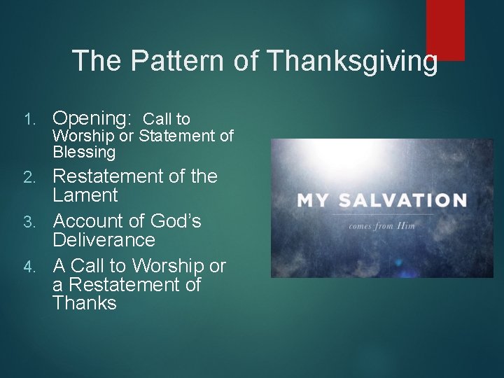 The Pattern of Thanksgiving 1. Opening: Call to Worship or Statement of Blessing Restatement