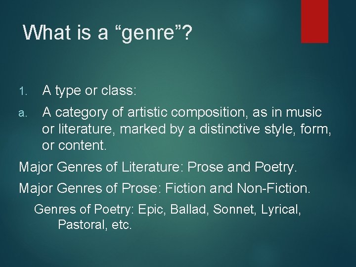 What is a “genre”? 1. A type or class: a. A category of artistic