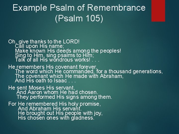 Example Psalm of Remembrance (Psalm 105) Oh, give thanks to the LORD! Call upon