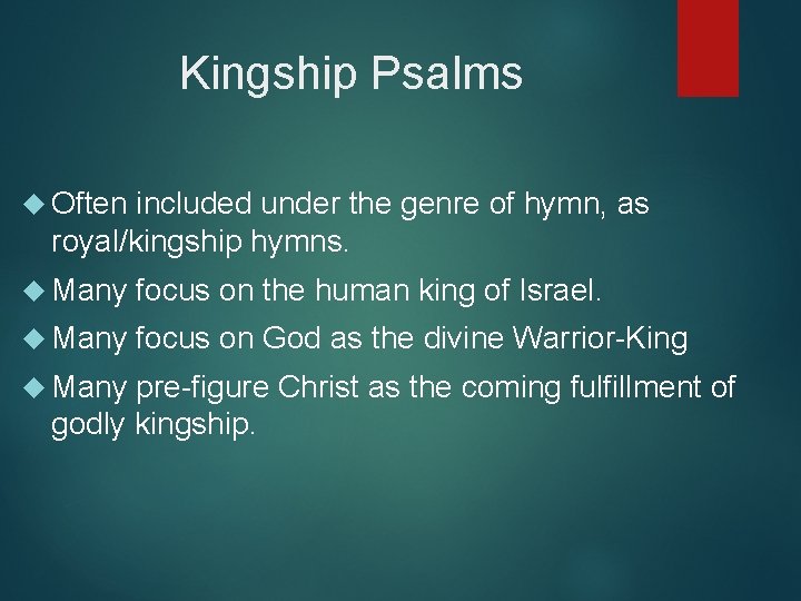 Kingship Psalms Often included under the genre of hymn, as royal/kingship hymns. Many focus