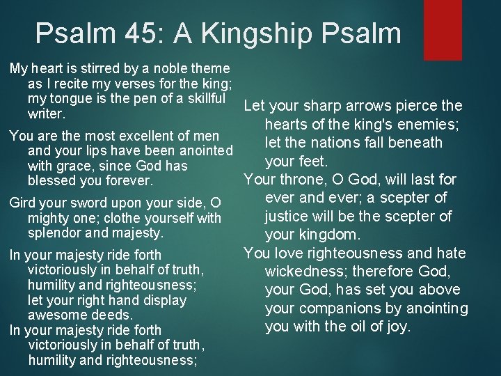 Psalm 45: A Kingship Psalm My heart is stirred by a noble theme as