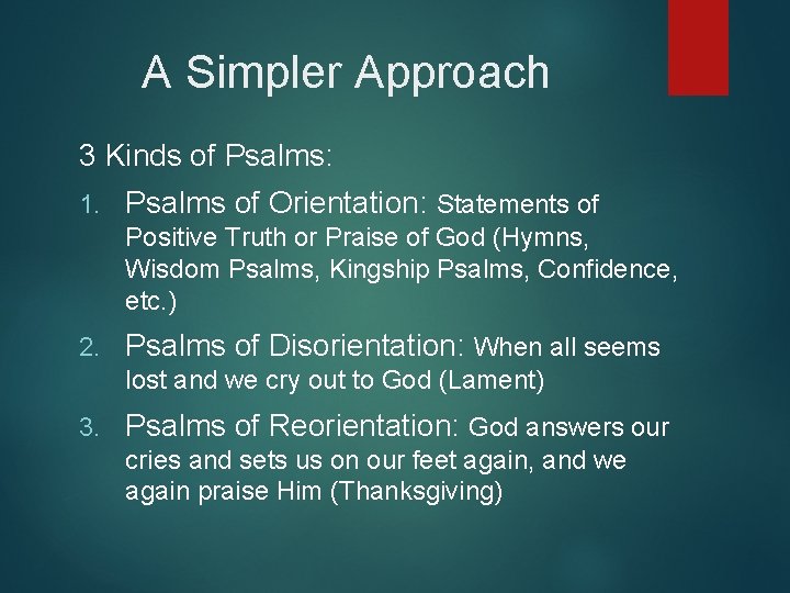 A Simpler Approach 3 Kinds of Psalms: 1. Psalms of Orientation: Statements of Positive