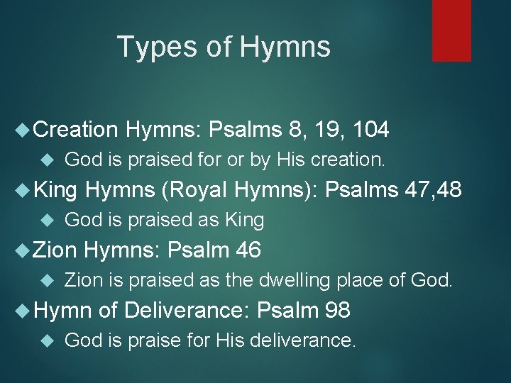 Types of Hymns Creation God is praised for or by His creation. King Hymns