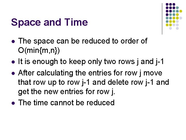Space and Time l l The space can be reduced to order of O(min{m, Space and Time l l The space can be reduced to order of O(min{m,