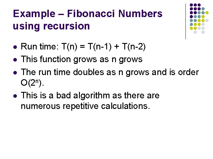 Example – Fibonacci Numbers using recursion l l Run time: T(n) = T(n-1) + Example – Fibonacci Numbers using recursion l l Run time: T(n) = T(n-1) +