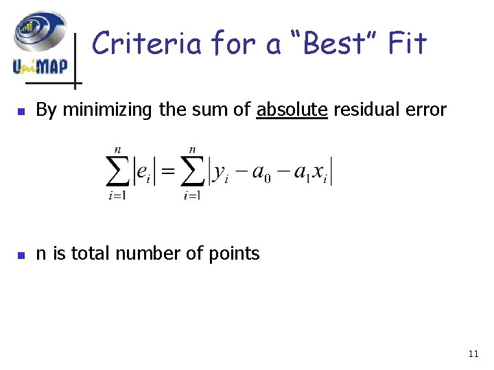 Criteria for a “Best” Fit n By minimizing the sum of absolute residual error