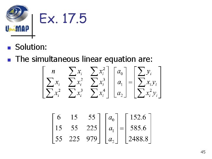 Ex. 17. 5 n n Solution: The simultaneous linear equation are: 45 