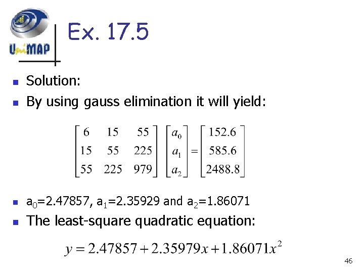 Ex. 17. 5 n Solution: By using gauss elimination it will yield: n a