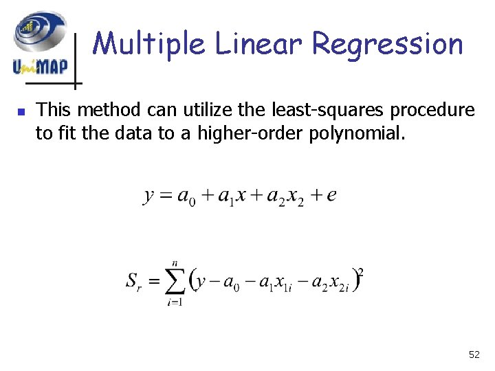 Multiple Linear Regression n This method can utilize the least-squares procedure to fit the