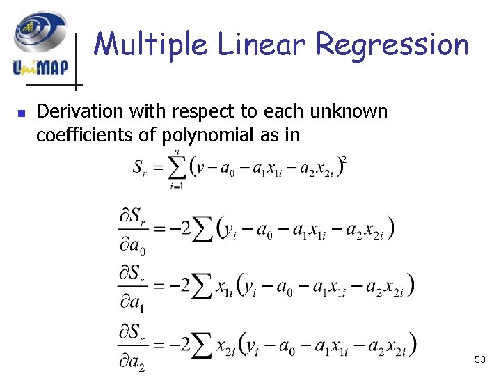 Multiple Linear Regression n Derivation with respect to each unknown coefficients of polynomial as