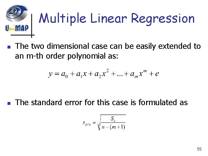 Multiple Linear Regression n n The two dimensional case can be easily extended to