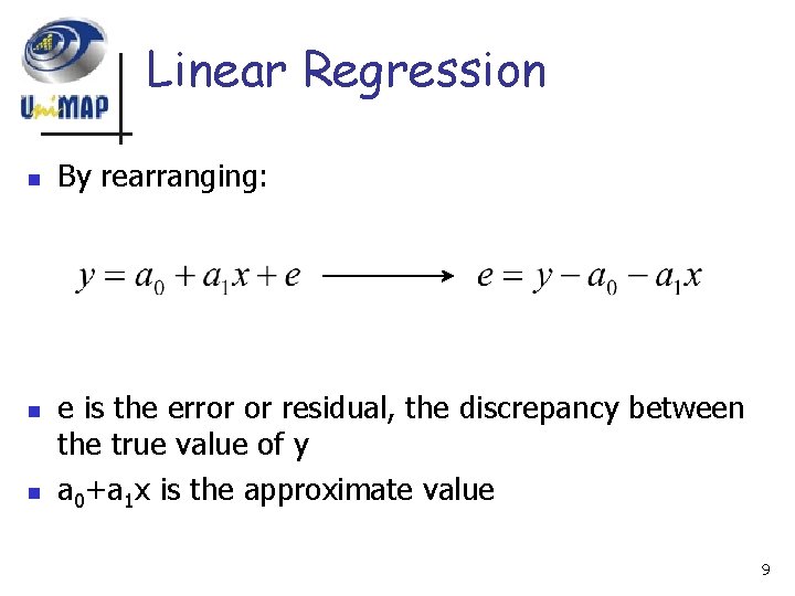 Linear Regression n By rearranging: e is the error or residual, the discrepancy between